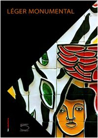 Léger monumental : exposition, Toulouse, Espace d'art moderne et contemporain, 8 mars-4 septembre 20