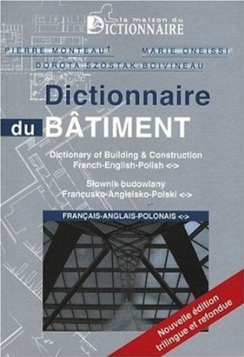 Dictionnaire du bâtiment : français-anglais-polonais. Dictionary of building & construction : french