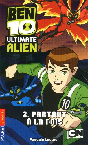 Ben 10 Ultimate Alien. Vol. 2. Partout à la fois