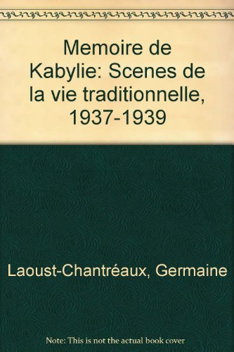 Mémoire de Kabylie : scènes de la vie traditionnelle, 1937-1939