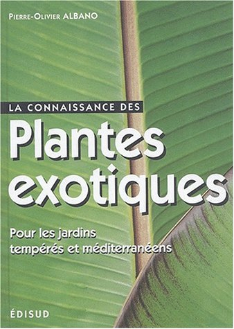 La connaissance des plantes exotiques : pour les jardins tempérés et méditerranéens : les principale