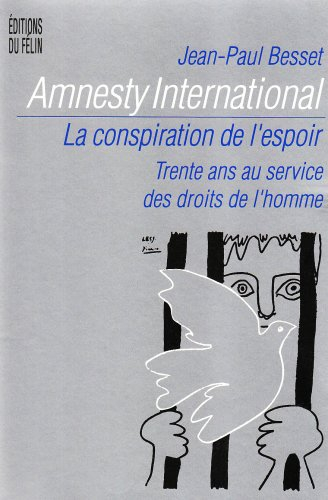 Amnesty international, la conspiration de l'espoir : trente ans au service des droits de l'homme