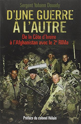 D'une guerre à l'autre : de la Côte d'Ivoire à l'Afghanistan avec le 2e RIMa