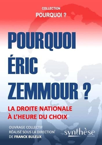 Pourquoi Eric Zemmour ? : la droite nationale à l'heure du choix