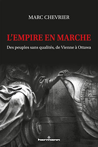 L'empire en marche : des peuples sans qualités, de Vienne à Ottawa