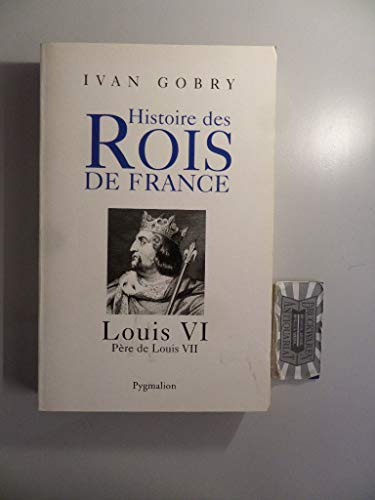 Louis VI, 1108-1137 : père de Louis VII