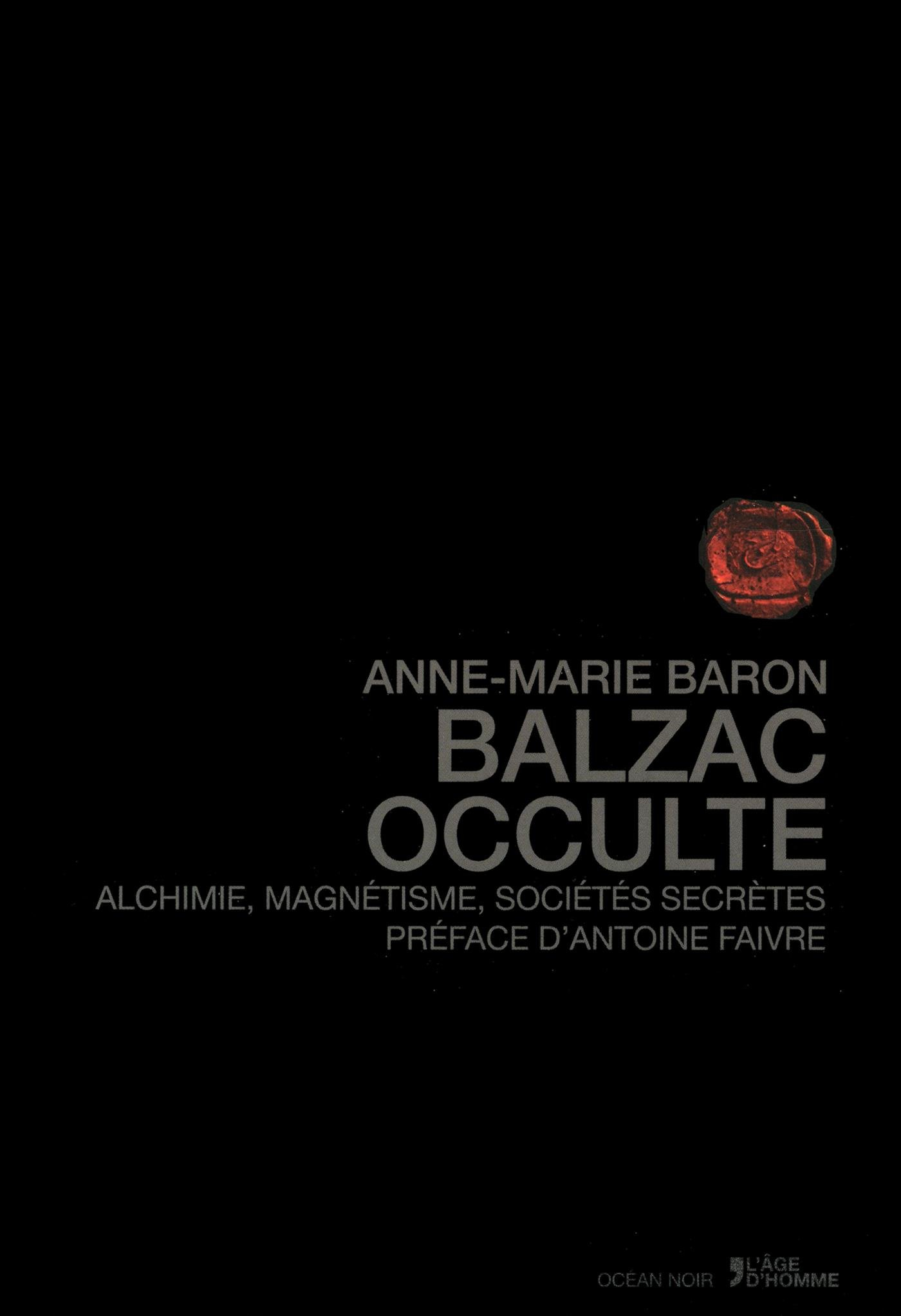 Balzac occulte : alchimie, magnétisme, sociétés secrètes
