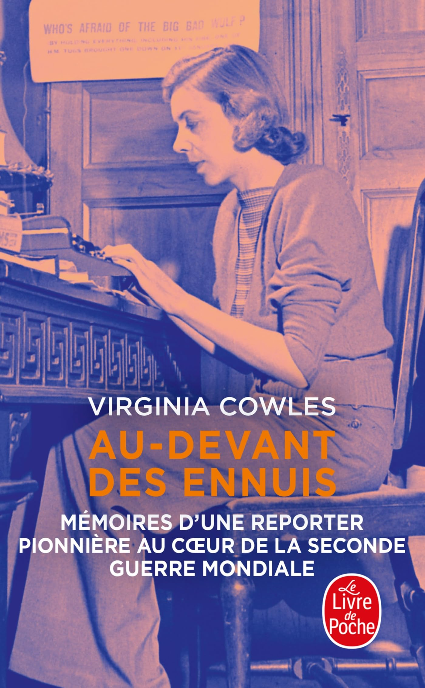 Au-devant des ennuis : mémoires d'une reporter pionnière au coeur de la Seconde Guerre mondiale