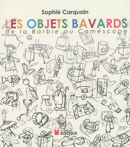 Les objets bavards : de la Barbie au caméscope : chroniques