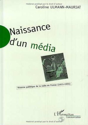 Naissance d'un média : histoire politique de la radio en France, 1921-1931