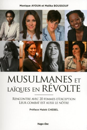 Musulmanes et laïques en révolte : rencontre avec 20 femmes d'exception : leur combat est aussi le n