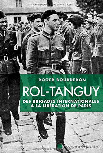 rol-tanguy : des brigades internationales à la libération de paris