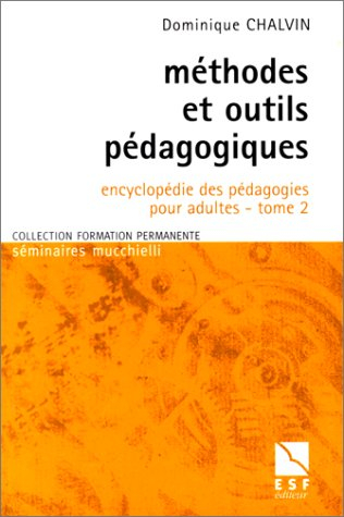 Encyclopédie des pédagogies pour adultes. Vol. 2. Méthodes et outils
