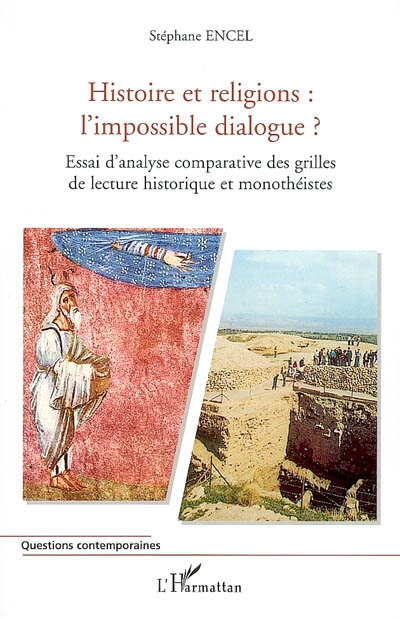 Histoire et religions, l'impossible dialogue ? : essai d'analyse comparative des grilles de lecture 