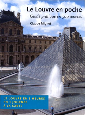 Le Louvre en poche : guide pratique en 500 oeuvres