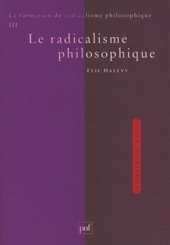 La formation du radicalisme philosophique. Vol. 3. Le radicalisme philosophique