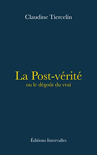 La post-vérité ou Le dégoût du vrai