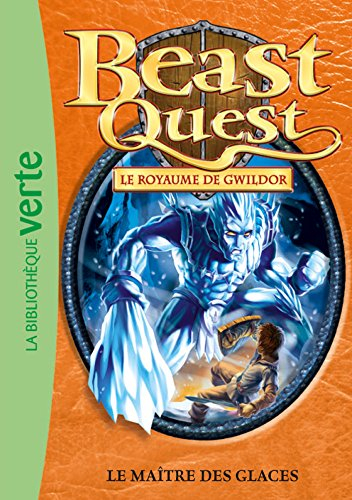Beast quest. Vol. 32. Le royaume de Gwildor : le maître des glaces