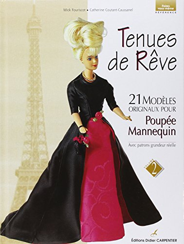 Tenues de rêve. Vol. 2. 21 modèles originaux pour poupée-mannequin