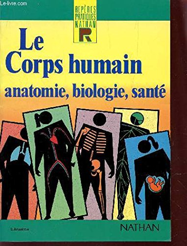 le corps humain : anatomie, biologie, santé