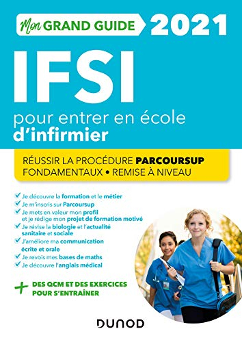 Mon grand guide IFSI 2021 pour entrer en école d'infirmier : réussir la procédure Parcoursup, fondam