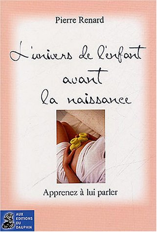 L'univers de l'enfant avant la naissance : apprenez à lui parler