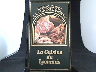 la cuisine du lyonnais. l'encyclopedie de la cuisine regionale.