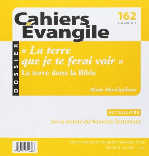 Cahiers Evangile, n° 162. La terre que je te ferai voir : la terre dans la Bible