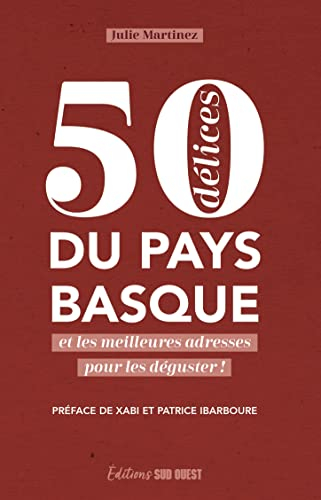 50 délices du Pays basque et les meilleures adresses pour les déguster !