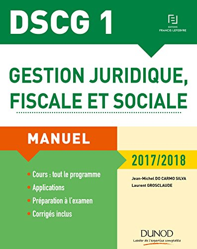 Gestion juridique, fiscale et sociale, DSCG 1 : manuel, corrigés inclus : 2017-2018