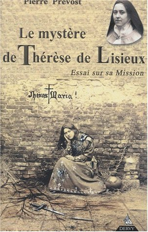 Le mystère de Thérèse de Lisieux : essai sur sa mission