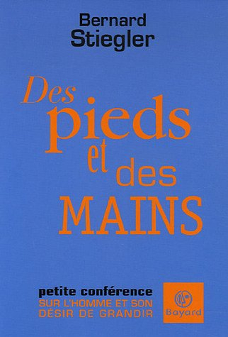 Des pieds et des mains : petite conférence sur l'homme et son désir de grandir