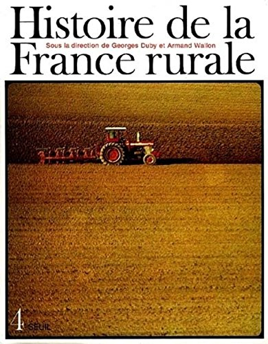 Histoire de la France rurale. Vol. 4. La fin de la France paysanne : de 1914 à nos jours
