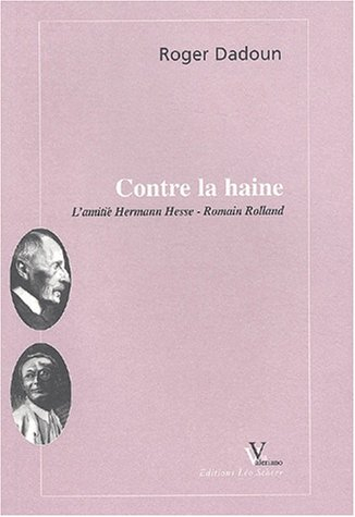 Contre la haine : l'amitié Hermann Hesse-Romain Rolland