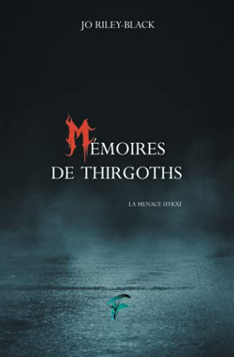 Mémoires de Thirgoths. La menace Hykxi
