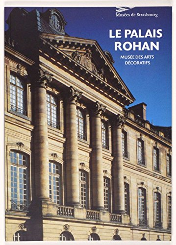 Le Palais Rohan. Musee des Arts Decoratifs de Strasbourg