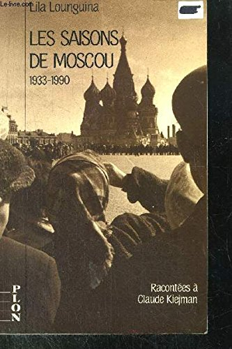 Les Saisons de Moscou : 1933-1990, racontées à Claude Kiejman - Lila Lounguina
