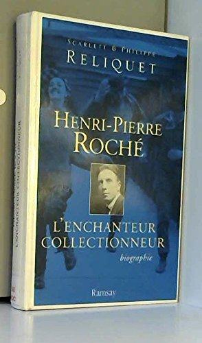Henri-Pierre Roché : l'enchanteur collectionneur