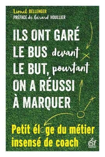Ils ont garé le bus devant le but, pourtant on a réussi à marquer : petit éloge du métier insensé de