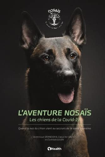 L'aventure Nosaïs - Les chiens de la Covid-19: Quand le nez du chien vient au secours de la santé hu