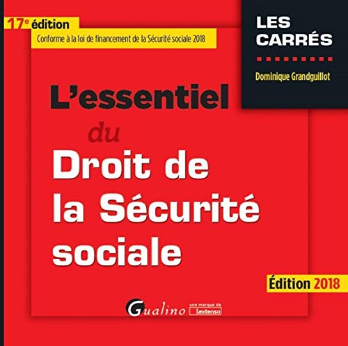 L'essentiel du droit de la Sécurité sociale : édition 2018
