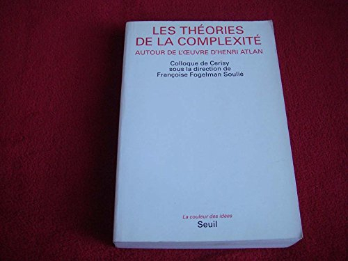 Les Théories de la complexité : autour de l'oeuvre d'Henri Atlan, actes