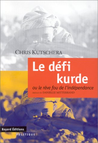 Le défi kurde ou Le rêve fou de l'indépendance - Chris Kutschera