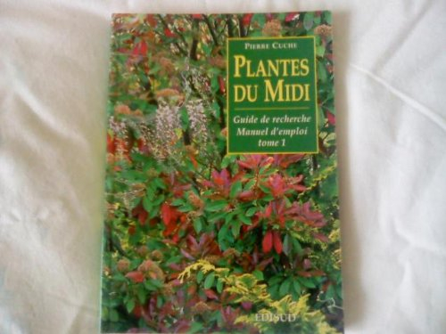 Plantes du Midi : guide de recherche, manuel d'emploi. Vol. 1