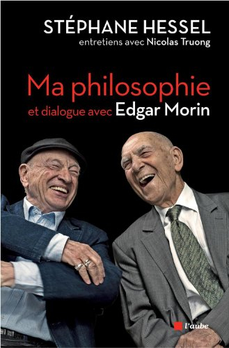 Ma philosophie : entretiens avec Nicolas Truong et dialogue avec Edgar Morin