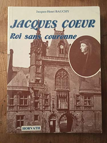 Jacques Coeur, roi sans couronne