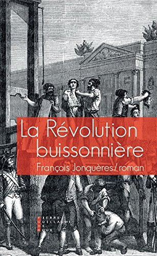 La révolution buissonnière ou La vie héroïque de François Llucia
