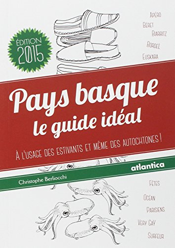 Pays basque : le guide idéal : à l'usage des estivants et même des autochtones !