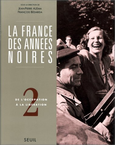 La France des années noires. Vol. 2. De l'Occupation à la Libération