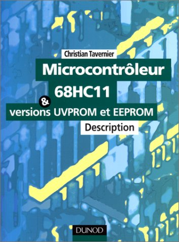 Microcontrôleur 68HC11 et les versions UVPROM et EEPROM : description et mise en oeuvre